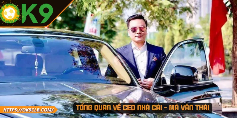 Tổng quan về CEO nhà cái - Mã Văn Thái