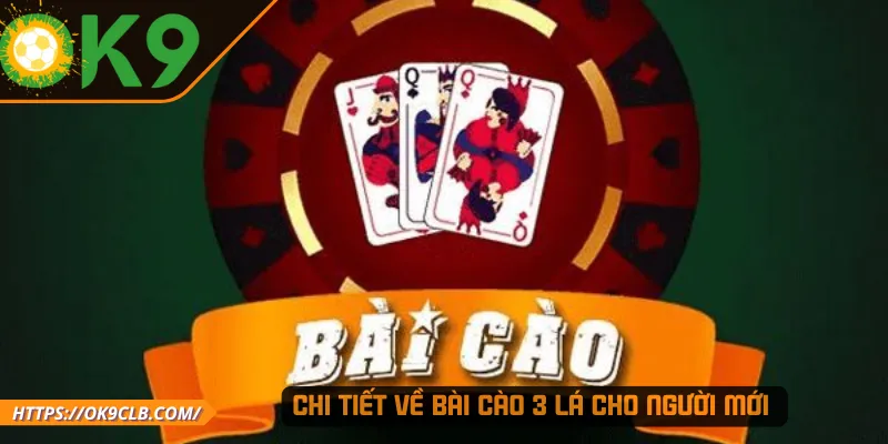 Chi tiết về bài cào 3 lá cho người mới 