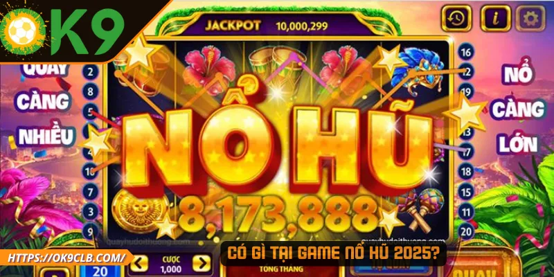 Có gì tại Game nổ hũ 2025?