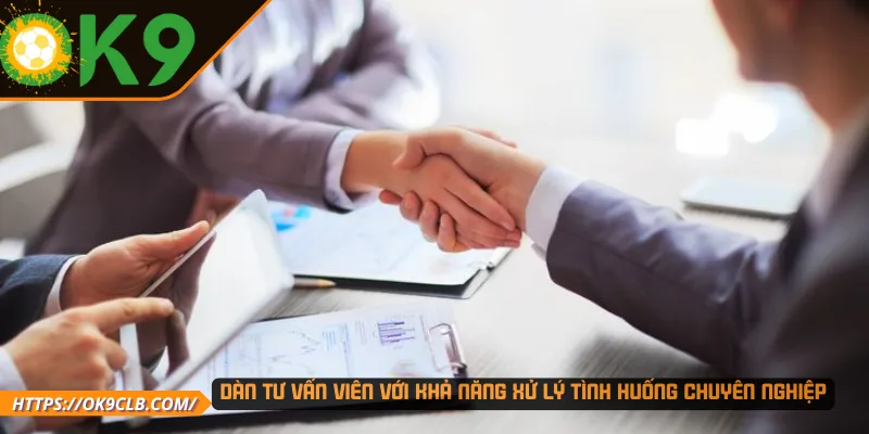 Dàn tư vấn viên với khả năng xử lý tình huống chuyên nghiệp