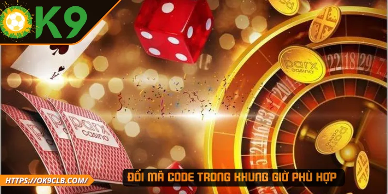 Đổi mã Code trong khung giờ phù hợp 