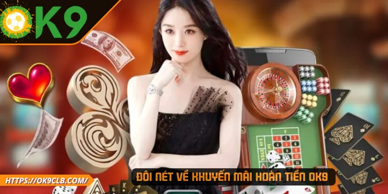 Đôi nét về khuyến mãi hoàn tiền OK9 