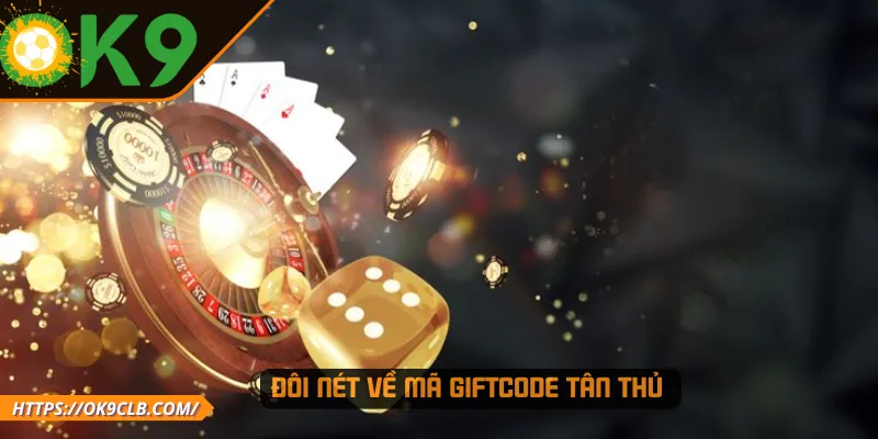 Đôi nét về mã giftcode tân thủ 