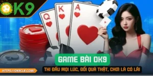 Game Bài OK9 – Thi Đấu Mọi Lúc, Đổi Quà Thật, Chơi Là Có Lãi