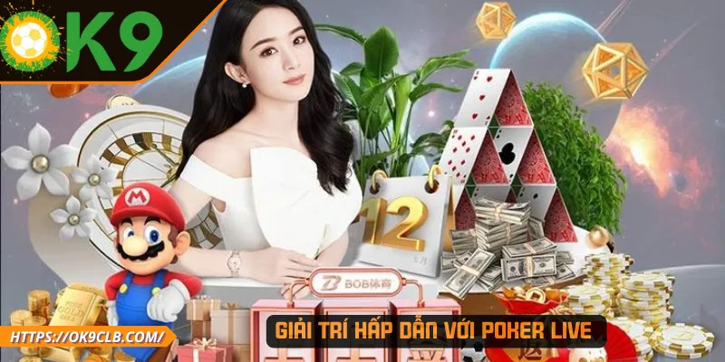 Giải trí hấp dẫn với Poker Live 