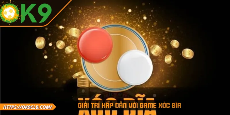 Giải trí hấp dẫn với game Xóc Đĩa 