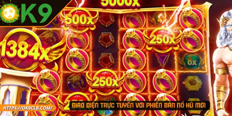 Giao diện trực tuyến với phiên bản nổ hũ mới 