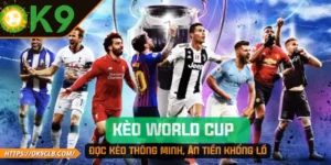Kèo World Cup – Đọc Kèo Thông Minh, Ăn Tiền Khổng Lồ