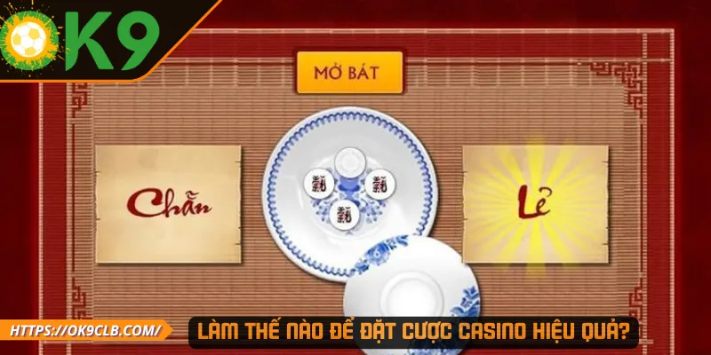 Làm thế nào để đặt cược Casino hiệu quả?