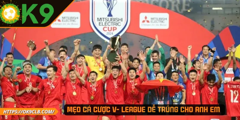 Mẹo cá cược V- League dễ trúng cho anh em 