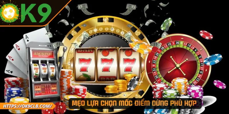 Mẹo lựa chọn mốc điểm dừng phù hợp