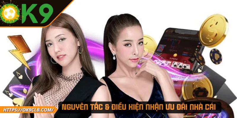 Nguyên tắc & điều kiện nhận ưu đãi nhà cái 