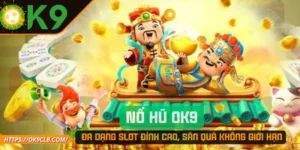 Nổ Hũ OK9 – Đa Dạng Slot Đỉnh Cao, Săn Quà Không Giới Hạn