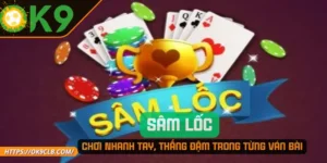 Sâm Lốc – Chơi Nhanh Tay, Thắng Đậm Trong Từng Ván Bài