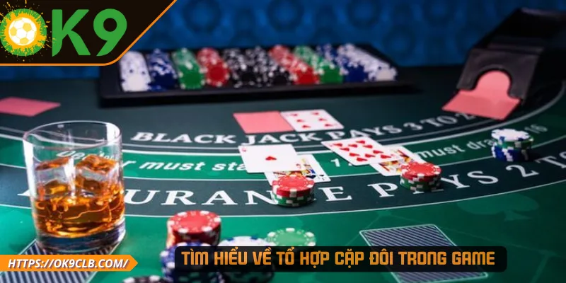 Tìm hiểu về tổ hợp cặp đôi trong game