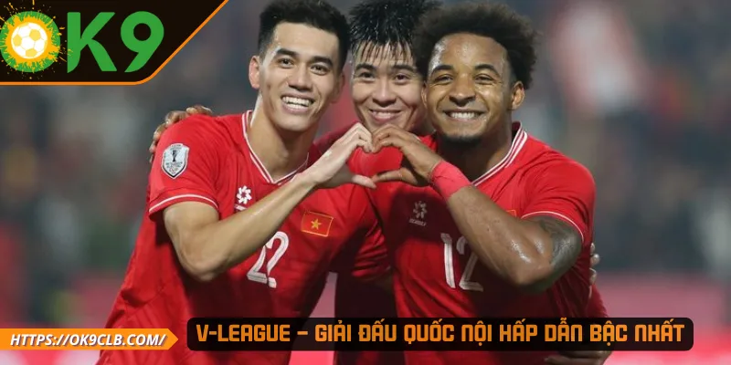 V-League – Giải đấu quốc nội hấp dẫn bậc nhất