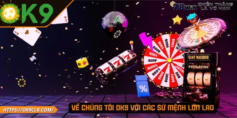 Về chúng tôi OK9 với các sứ mệnh lớn lao